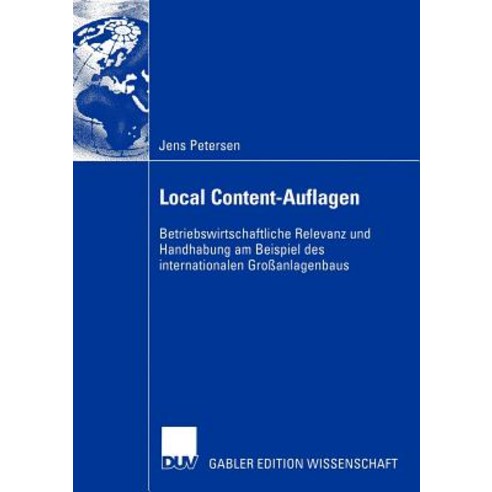 Local Content-Auflagen: Betriebswirtschaftliche Relevanz Und Handhabung Am Beispiel Des Internationale..., Deutscher Universitatsverlag