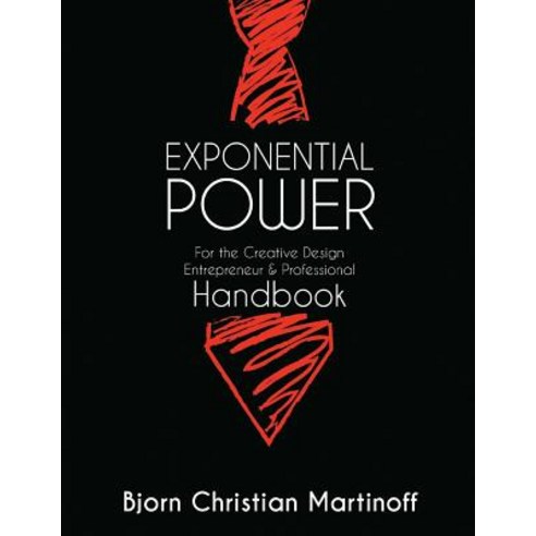 Exponential Power Handbook - For the Creative Design Entrepreneur & Professional: New Guide and Theory..., F1c International