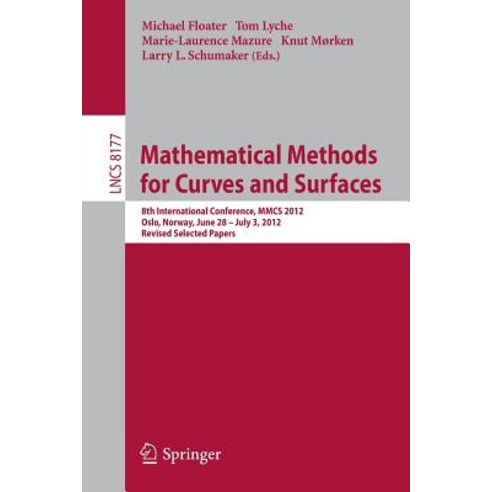 Mathematical Methods for Curves and Surfaces: 8th International Conference Mmcs 2012 Oslo Norway J..., Springer