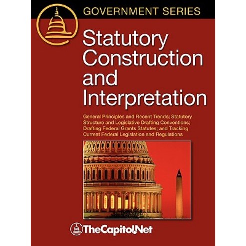 Statutory Construction and Interpretation: General Principles and Recent Trends; Statutory Structure a..., TheCapitol.Net