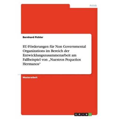 Eu-Forderungen Fur Non Governmental Organizations Im Bereich Der Entwicklungszusammenarbeit Am Fallbei..., Grin Publishing