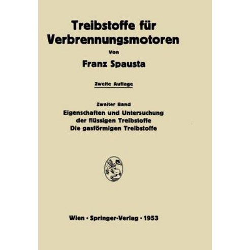Treibstoffe Fur Verbrennungsmotoren: Zweiter Band Eigenschaften Und Untersuchung Der Flussigen Treibst..., Springer