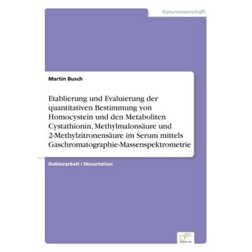 Etablierung Und Evaluierung Der Quantitativen Bestimmung Von Homocystein Und Den Metaboliten Cystathio..., Diplom.de