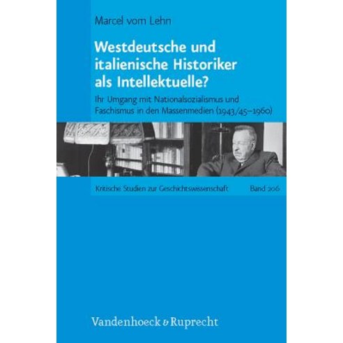 Westdeutsche Und Italienische Historiker ALS Intellektuelle?: Ihr Umgang Mit Nationalsozialismus Und F..., Vandenhoeck & Ruprecht