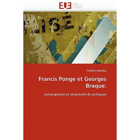 Francis Ponge Et Georges Braque, Univ Europeenne