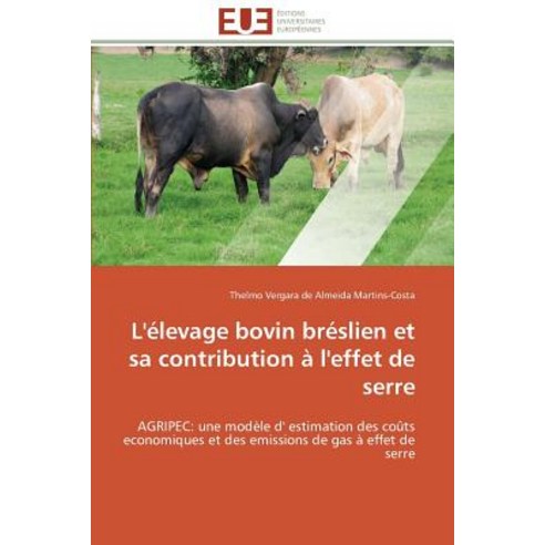 L''Elevage Bovin Breslien Et Sa Contribution A L''Effet de Serre = L''A(c)Levage Bovin Bra(c)Slien Et Sa ..., Univ Europeenne