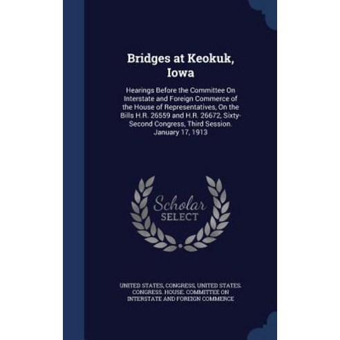 Bridges at Keokuk Iowa Hardcover, Sagwan Press