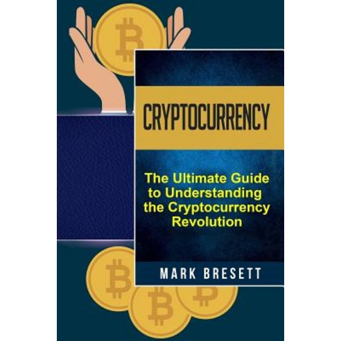 Cryptocurrency: Bitcoin Ethereum Blockchain: The Ultimate Guide to ...