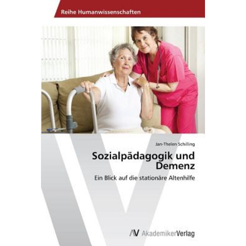 Sozialpadagogik Und Demenz, AV Akademikerverlag