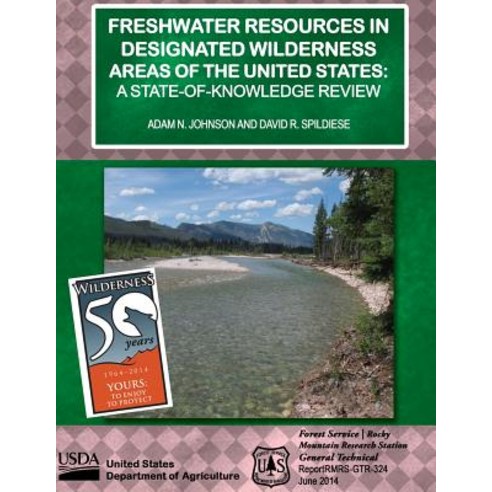 Freshwater Resources in Designated Wilderness Areas of the United States: A State-Of-Knowledge Review, Createspace Independent Publishing Platform