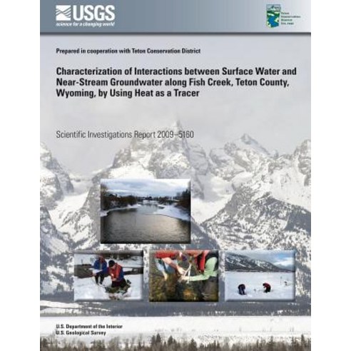 Characterization of Interactions Between Surface Water and Near-Stream Groundwater Along Fish Creek T..., Createspace