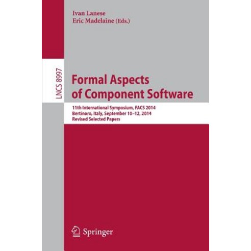 Formal Aspects of Component Software: 11th International Symposium Facs 2014 Bertinoro Italy Septe..., Springer