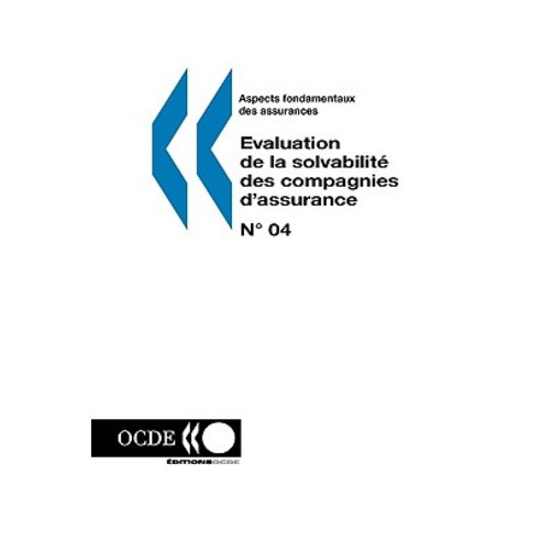 Aspects Fondamentaux Des Assurances N 04: Evaluation de la Solvabilite Des Compagnies D''Assurance, Org. for Economic Cooperation & Development