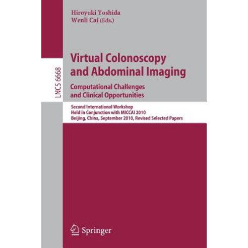 Virtual Colonoscopy and Abdominal Imaging: Computational Challenges and Clinical Opportunities: Second..., Springer