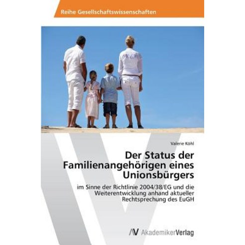 Der Status Der Familienangehorigen Eines Unionsburgers, AV Akademikerverlag