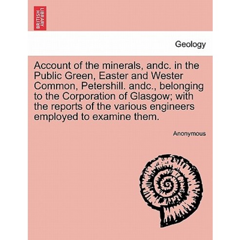 Account of the Minerals Andc. in the Public Green Easter and Wester Common Petershill. Andc. Belon..., British Library, Historical Print Editions
