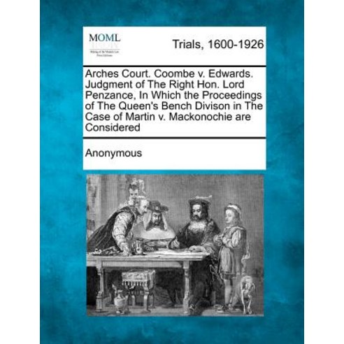Arches Court. Coombe V. Edwards. Judgment of the Right Hon. Lord Penzance in Which the Proceedings of..., Gale Ecco, Making of Modern Law