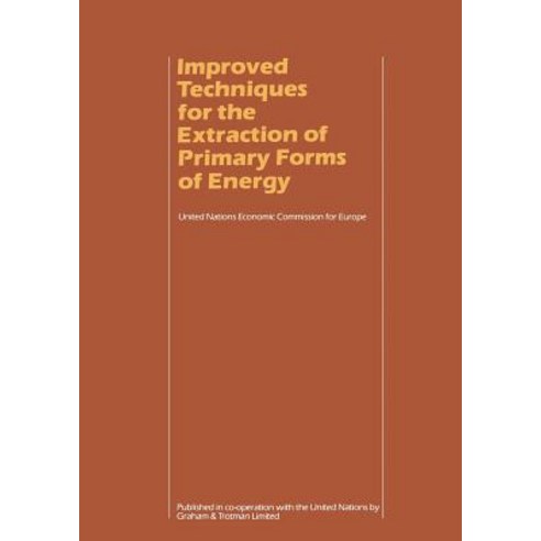 Improved Techniques for the Extraction of Primary Forms of Energy: A Seminar of the United Nations Eco..., Springer