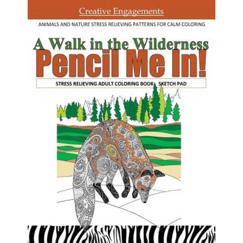 A Walk in the Wilderness Stress Relieving Adult Coloring Book Sketch Pad: Animals and Nature Stress Re..., Createspace Independent Publishing Platform