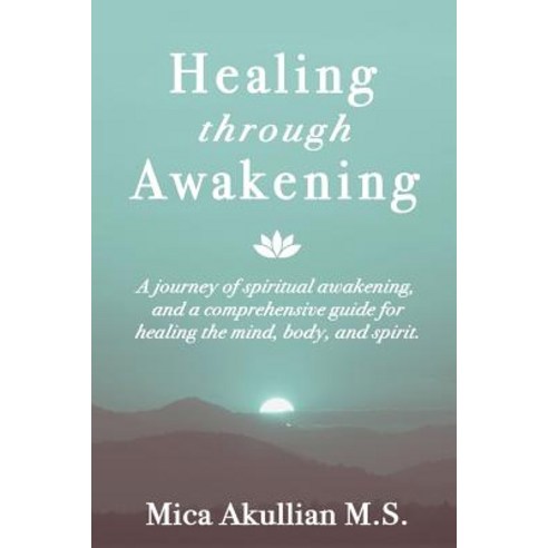 Healing Through Awakening: A Journey of Spiritual Awakening and a Comprehensive Guide for Healing the..., Holistic and Spiritual Counseling