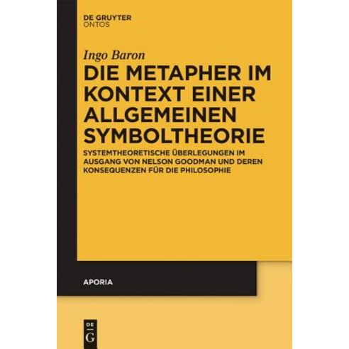 Die Metapher Im Kontext Einer Allgemeinen Symboltheorie: Systemtheoretische Uberlegungen Im Ausgang Vo..., Walter de Gruyter