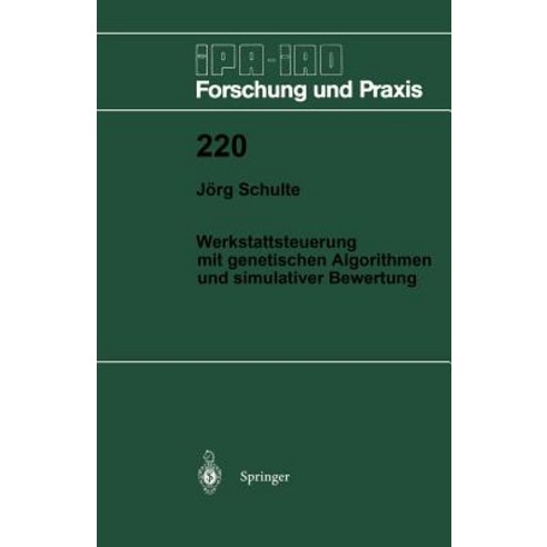 Werkstattsteuerung Mit Genetischen Algorithmen Und Simulativer Bewertung, Springer
