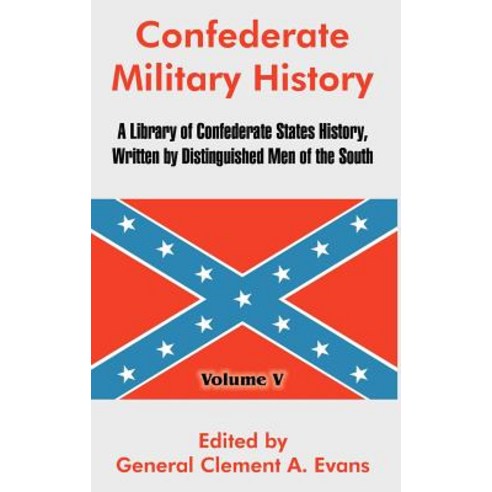 Confederate Military History: A Library of Confederate States History Written by Distinguished Men of..., University Press of the Pacific