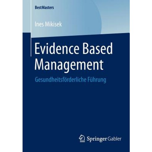 Evidence Based Management: Gesundheitsforderliche Fuhrung, Springer Gabler