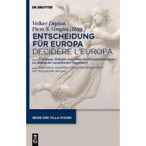 Entscheidung Fur Europa - Decidere L''Europa: Erfahrung Zeitgeist Und Politische Herausforderungen Am ..., Walter de Gruyter