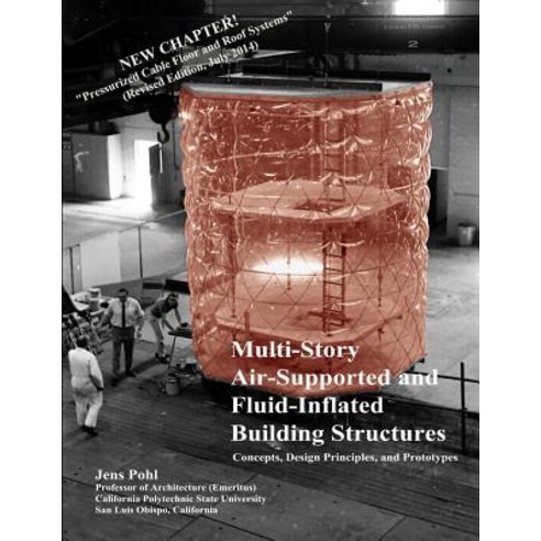 Multi-Story Air-Supported and Fluid-Inflated Building Structures-Revised Edition: Concepts Design Pri..., Jens G. Pohl PH.D.