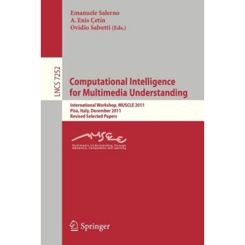 Computational Intelligence for Multimedia Understanding: International Workshop Muscle 2011 Pisa It..., Springer