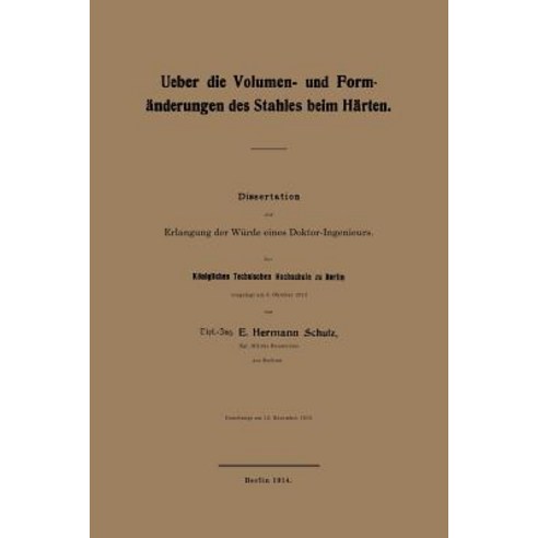 Ueber Die Volumen- Und Formanderungen Des Stahles Beim Harten: Dissertation Zur Erlangung Der Wurde Ei..., Springer