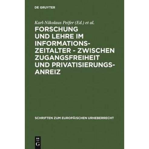 Forschung Und Lehre Im Informationszeitalter - Zwischen Zugangsfreiheit Und Privatisierungsanreiz = Re..., de Gruyter