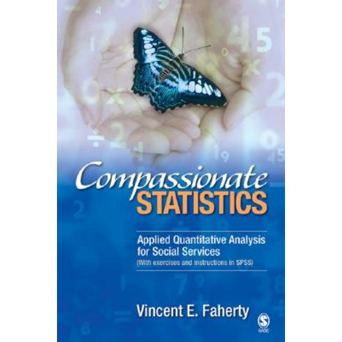 Compassionate Statistics: Applied Quantitative Analysis for Social Services (with Exercises and Instru..., Sage Publications, Inc
