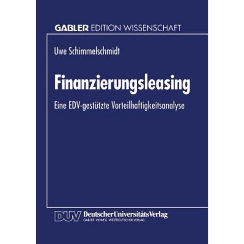 Finanzierungsleasing: Eine Edv-Gestutzte Vorteilhaftigkeitsanalyse, Deutscher Universitatsverlag