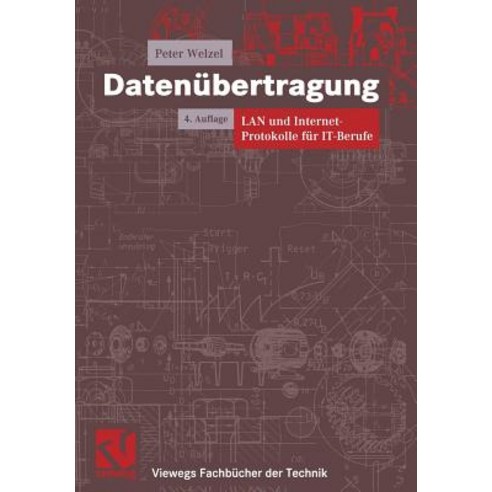 Datenubertragung: LAN Und Internet-Protokolle Fur It-Berufe, Vieweg+teubner Verlag