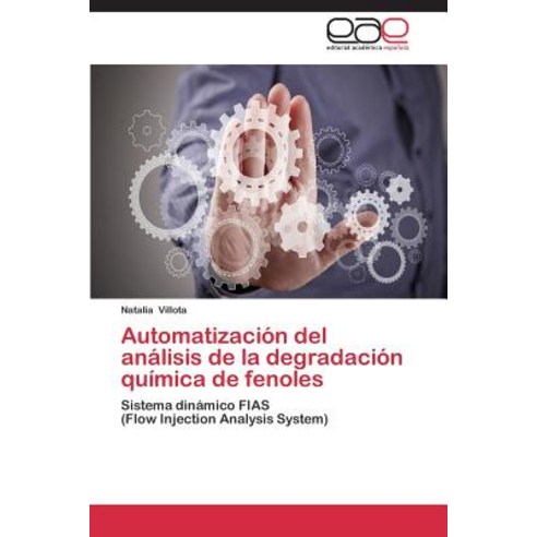 Automatizacion del Analisis de La Degradacion Quimica de Fenoles, Editorial Academica Espanola