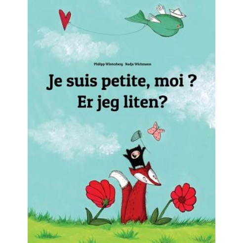 Je Suis Petite Moi Er Jeg Liten?: Un Livre D''Images Pour Les Enfants (Edition Bilingue Francais-Nor..., Createspace Independent Publishing Platform