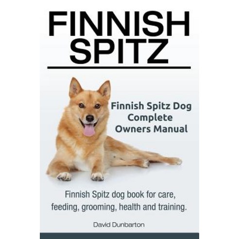 Finnish Spitz. Finnish Spitz Dog Complete Owners Manual. Finnish Spitz Dog Book for Care Feeding Gro..., Imb Publishing