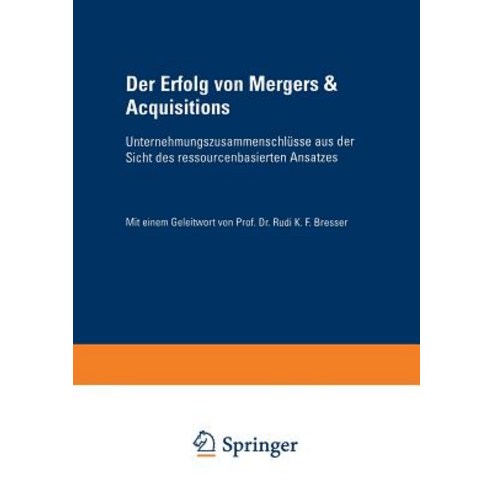 Der Erfolg Von Mergers & Acquisitions: Unternehmungszusammenschlusse Aus Der Sicht Des Ressourcenbasie..., Deutscher Universitatsverlag