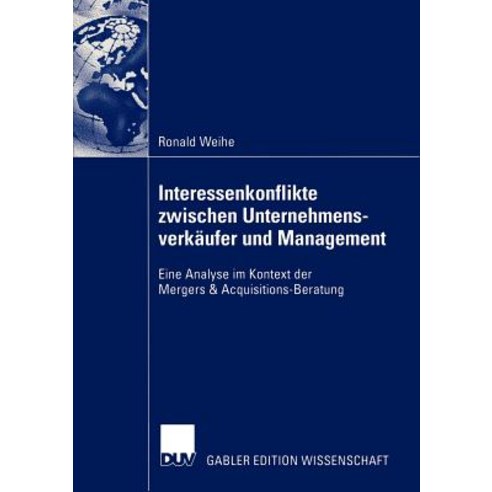 Interessenkonflikte Zwischen Unternehmensverkaufer Und Management: Eine Analyse Im Kontext Der Mergers..., Deutscher Universitatsverlag