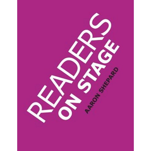 Readers on Stage: Resources for Reader''s Theater (or Readers Theatre) with Tips Scripts and Workshe..., Shepard Publications