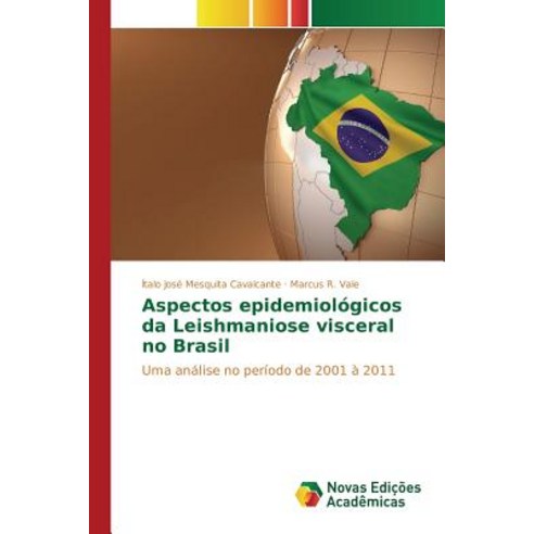 Aspectos Epidemiologicos Da Leishmaniose Visceral No Brasil, Novas Edicoes Academicas