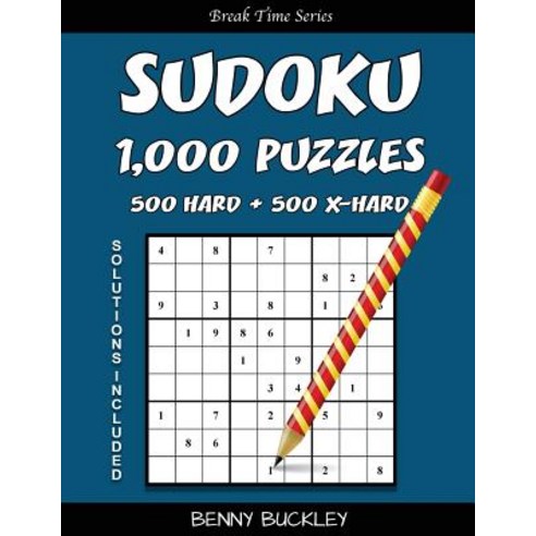 Sudoku Puzzle Book 1 000 Puzzles 500 Hard and 500 Extra Hard Solutions Includ: A Break Time Series ..., Createspace Independent Publishing Platform