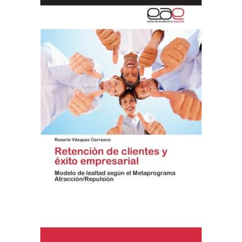 Retencion de Clientes y Exito Empresarial, Editorial Academica Espanola