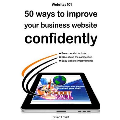 50 Ways to Confidently Improve Your Business Website: Search Engine Optimisation and Internet Marketin..., Createspace Independent Publishing Platform