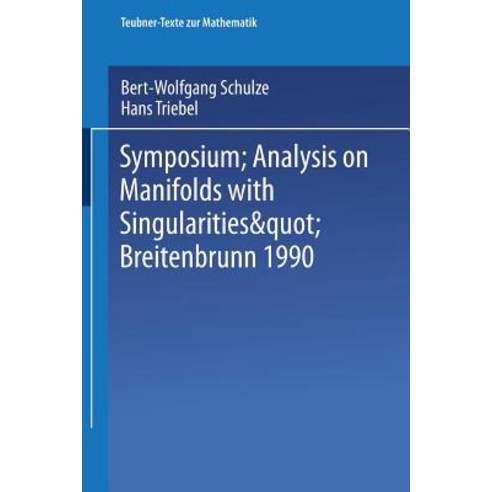 Symposium "Analysis on Manifolds with Singularities " Breitenbrunn 1990, Vieweg+teubner Verlag