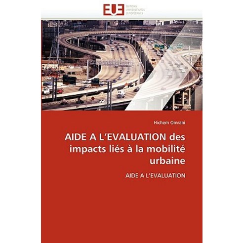 Aide A L Evaluation Des Impacts Lies a la Mobilite Urbaine = Aide A L Evaluation Des Impacts Lia(c)S a..., Univ Europeenne