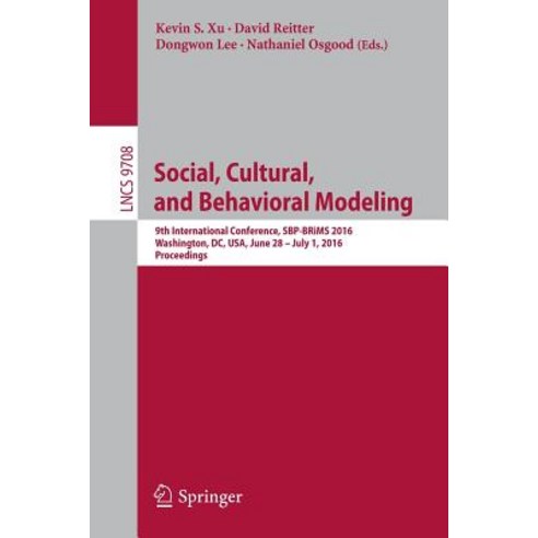 Social Cultural and Behavioral Modeling: 9th International Conference Sbp-Brims 2016 Washington D..., Springer
