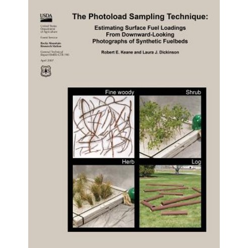 The Photoload Sampling Technique: Estimating Surface Fuel Loadings from Downward Looking Photographs o..., Createspace Independent Publishing Platform